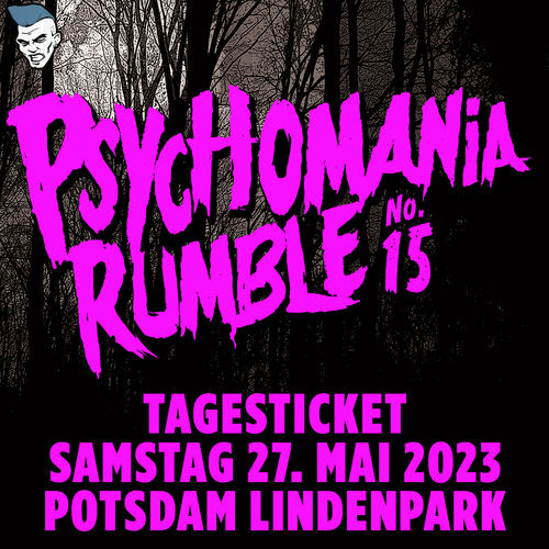 FESTIVALTICKET "PSYCHOMANIA RUMBLE No. 15" … SAMSTAG  (27.05.2023)